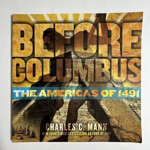 Before Columbus The Americas of 1491 Paperback Book By Charles C Mann